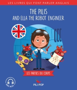 THE PILIS AND ELLA THE ROBOT ENGINEER - LES PARTIES DU CORPS