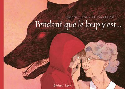 PENDANT QUE LE LOUP Y EST