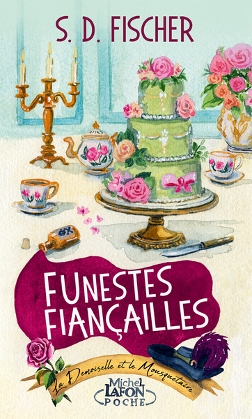 FUNESTES FIANCAILLES - TOME 1 - LA DEMOISELLE ET LE MOUSQUETAIRE