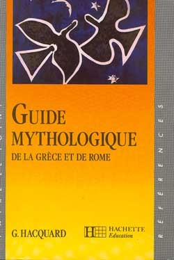 GUIDE MYTHOLOGIQUE DE LA GRECE ET DE ROME