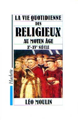 VIE QUOTIDIENNE DES RELIGIEUX AU MOYEN AGE  XE-XVE SIECLE