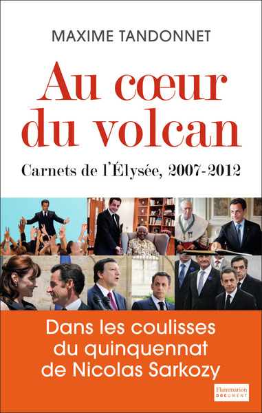 AU COEUR DU VOLCAN - CARNETS DE L ELYSEE 2007-2012