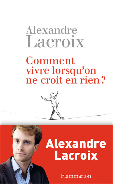 COMMENT VIVRE LORSQU´ON NE CROIT EN RIEN ?