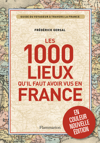 1000 LIEUX QU´IL FAUT AVOIR VUS EN FRANCE - NE COULEUR