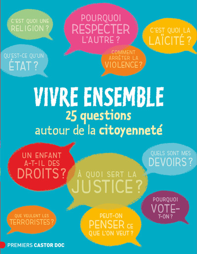 VIVRE  ENSEMBLE - 25 QUESTIONS AUTOUR DE LA CITOYENNETE - PREMIERS CASTOR DOC