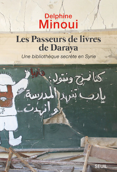 PASSEURS DE LIVRES DE DARAYA - UNE BIBLIOTHEQUE SECRETE EN SYRIE