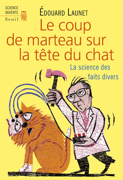 COUP DE MARTEAU SUR LA TETE DU CHAT - LA SCIENCE DES FAITS DIVERS