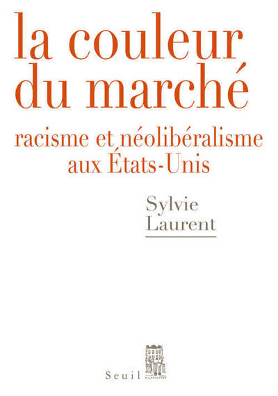 COULEUR DU MARCHE. RACISME ET NEOLIBERALISME AUX ETATS-UNIS (LA)