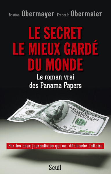 SECRET LE MIEUX GARDE DU MONDE. LE ROMAN VRAI DES PANAMA PAPERS (LE)