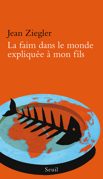 FAIM DANS LE MONDE EXPLIQUEE A MON FILS (LA)