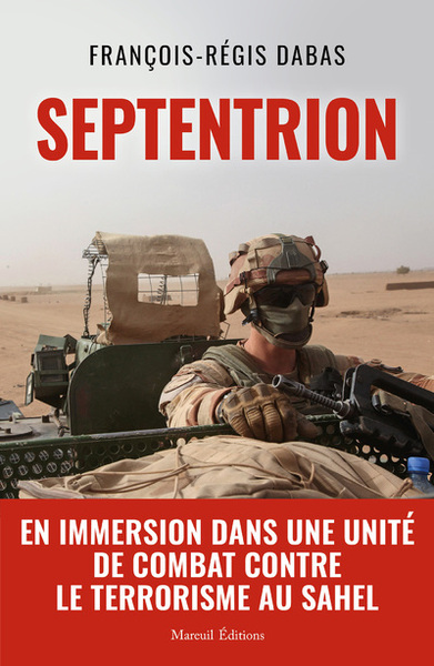 SEPTENTRION - EN IMMERSION DANS UNE UNITE DE COMBAT CONTRE LE TERRORISME AU SAHEL