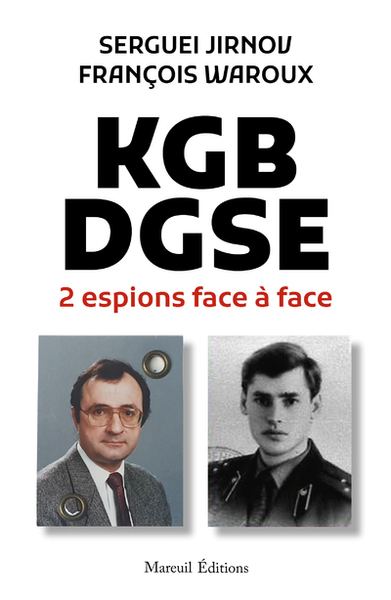 KGB - DGSE, DEUX ESPIONS FACE A FACE
