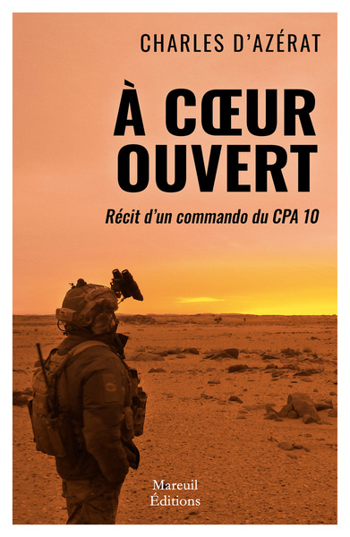 A COEUR OUVERT - RECIT D´UN COMMANDO DU CPA 10