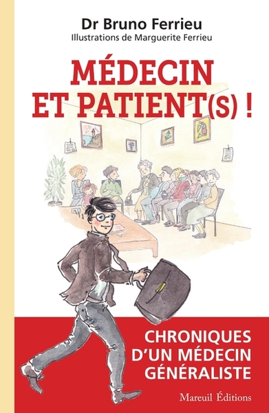 MEDECIN ET PATIENT (S) ! - CHRONIQUES D´UN MEDECIN GENERALISTE