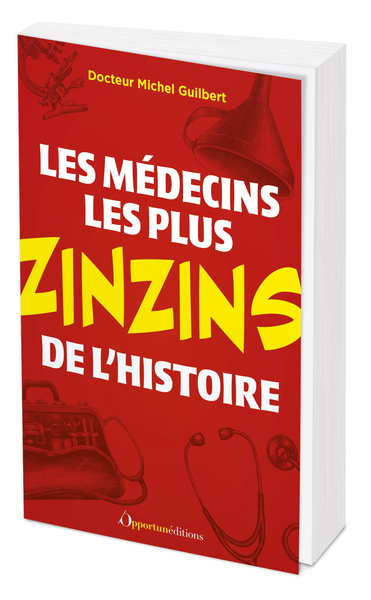 LES MEDECINS LES PLUS ZINZINS DE L´HISTOIRE