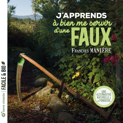 J´APPRENDS A BIEN ME SERVIR D´UNE FAUX - UNE ALTERNATIVE NATURELLE A LA TONDEUSE