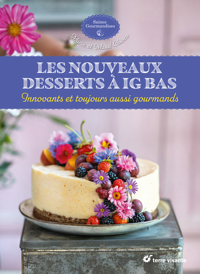 LES NOUVEAUX DESSERTS A IG BAS - INNOVANTS ET TOUJOURS AUSSI GOURMANDS