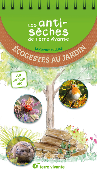 LES ANTISECHES DE TERRE VIVANTE : ECOGESTES AU JARDIN - AU JARDIN BIO