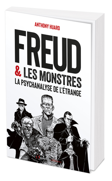 FREUD ET LES MONSTRES - LA PSYCHANALYSE DE L´ETRANGE