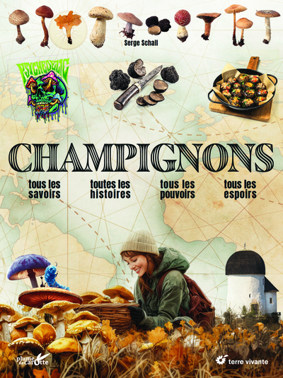 CHAMPIGNONS - TOUS LES SAVOIRS, TOUTES LES HISTOIRES, TOUS LES POUVOIRS, TOUS LES ESPOIRS