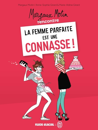 MARGAUX MOTIN RENCONTRE LA FEMME PARFAITE EST UNE CONNASSE - TOME 1 NOUVELLE EDI