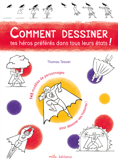 COMMENT DESSINER TES HEROS PREFERES DANS TOUS LEURS ETATS !