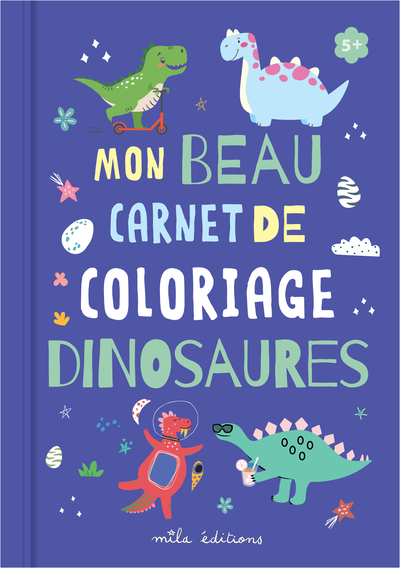 MON BEAU CARNET DE COLORIAGE : DINOSAURES