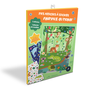 MES AFFICHES A STICKERS - ANIMAUX DU MONDE - AVEC 5 AFFICHES ET PLUS DE 300 STICKERS REPOSITIONNABLE