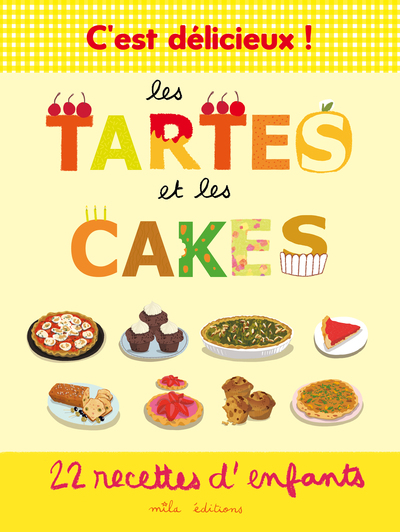 C´ EST DELICIEUX ! LES TARTES ET LES CAKES , 22 RECETTES ENFANTS