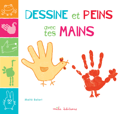 DESSINE ET PEINS AVEC TES MAINS