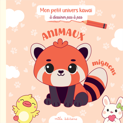 ANIMAUX MIGNONS - A DESSINER PAS A PAS - AVEC 20 MODELES FACILES A REALISER