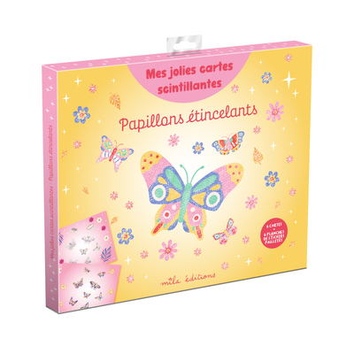 MES JOLIES CARTES SCINTILLANTES - PAPILLONS ETINCELANTS - AVEC 6 CARTES ILLUSTREES ET 6 PLANCHES DE