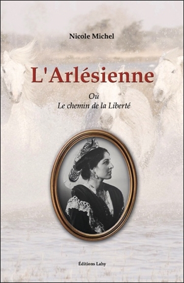 L´ARLESIENNE OU LE CHEMIN DE LA LIBERTE