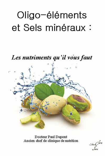 OLIGO-ELEMENTS ET SELS MINERAUX - LES NUTRIMENTS QU´IL VOUS FAUT !