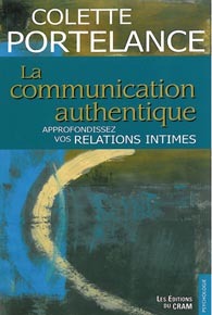 COMMUNICATION AUTHENTIQUE (LA)  - APPROFONDISSEZ VOS RELATIONS INTIMES