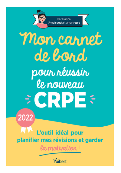 MON CARNET DE BORD POUR REUSSIR LE NOUVEAU CRPE - 2022 - L´OUTIL IDEAL POUR PLANIFIER MES REVISIO