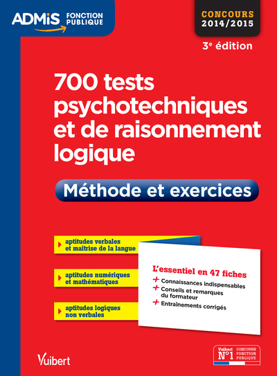 700 TESTS PSYCHOTECHNIQUES ET RAISONNEMENT LOGIQUE METHODES EXERCICES 3E ED. 2014