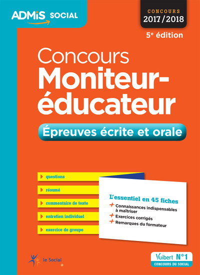 CONCOURS 2017 / 2018 MONITEUR EDUCATEUR EPREUVES ECRITES ET ORALES ESSENTIEL 45 FIC 5E ED. 2016