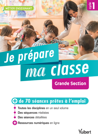 JE PREPARE MA CLASSE GRANDE SECTION - CYCLE 1