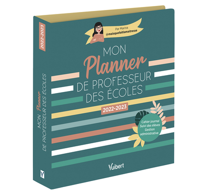 MON PLANNER DE PROFESSEUR DES ECOLES 2022 / 2023 - CAHIER JOURNAL, SUIVI DES ELEVES, GESTION ADMINISTR