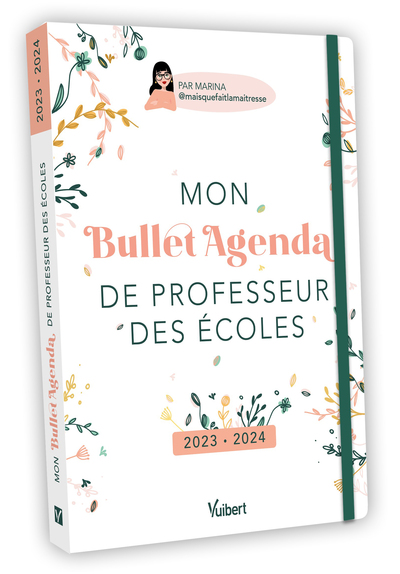 MON BULLET AGENDA DE PROFESSEUR DES ECOLES 2023/2024 - POUR UNE ORGANISATION AU TOP, TOUTE L´ANNEE !