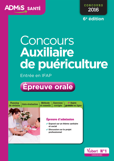 CONCOURS AUXILIAIRE DE PUERICULTURE ENTREE IFAP EPREUVE ORALE 6E ED. 2016