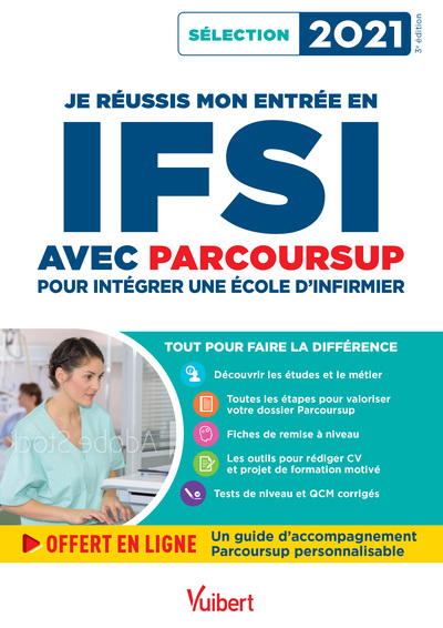 JE REUSSIS MON ENTREE EN IFSI AVEC PARCOURSUP - INTEGRER UNE ECOLE D´INFIRMIER - SELECTION 2021
