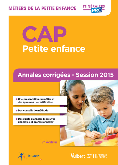 CAP PETITE ENFANCE MATIERES GENERALES ET PROFESSIONNELLES ANNALES 2015 7E EDT