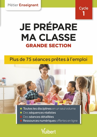 JE PREPARE MA CLASSE DE GRANDE SECTION - CYCLE 1 - SEANCES PRETES A L´EMPLOI