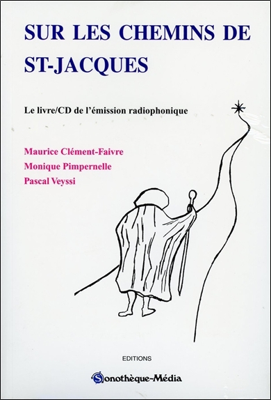 SUR LES CHEMINS DE ST-JACQUES - LE LIVRE/CD DE L´EMISSION RADIOPHONIQUE