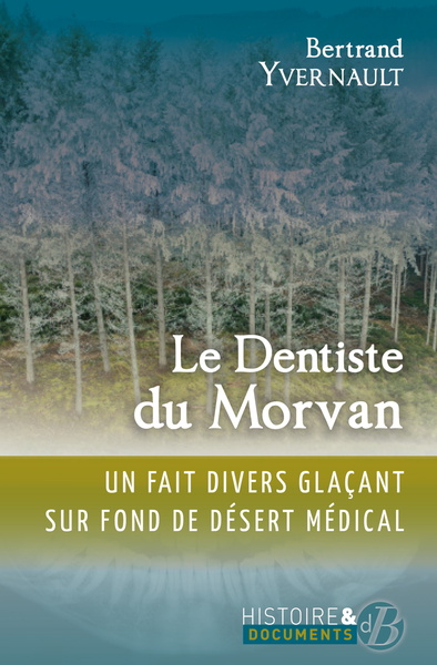 DENTISTE DU MORVAN - CHRONIQUE D´UN FAIT DIVERS MEDICAL