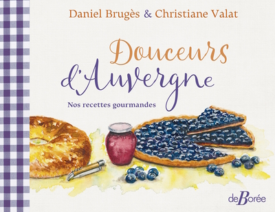 DOUCEURS D´AUVERGNE - NOS RECETTES GOURMANDES