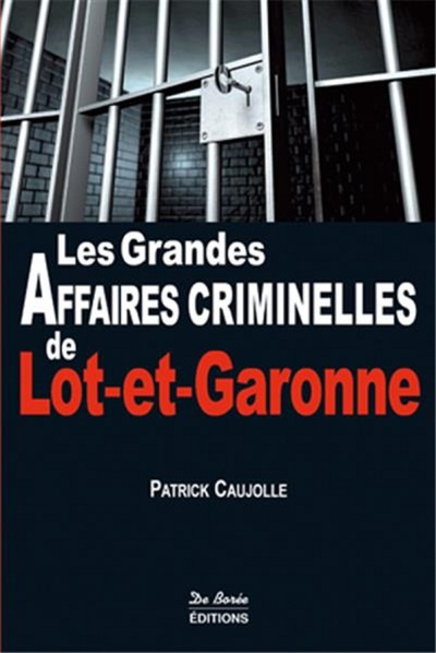 GRANDES AFFAIRES CRIMINELLES DE LOT ET GARONNE (LES)