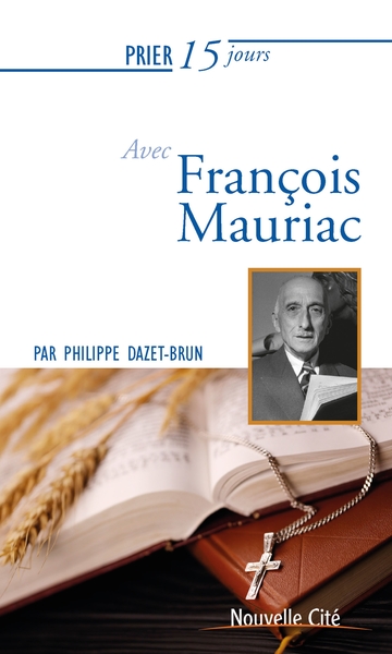 PRIER 15 JOURS AVEC FRANCOIS MAURIAC